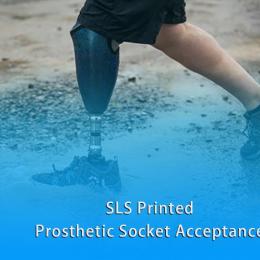 Beyond Tradition|SLS Printed Prosthetic Socket Cares Disabilities